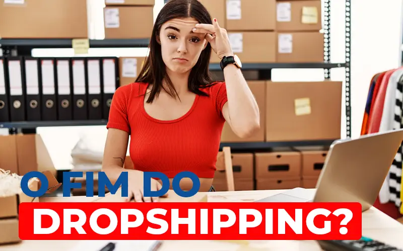 É o fim do Dropshipping no Brasil?